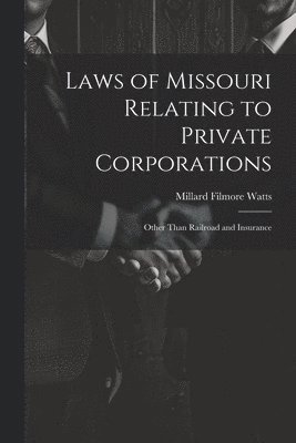 bokomslag Laws of Missouri Relating to Private Corporations