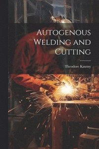 bokomslag Autogenous Welding and Cutting