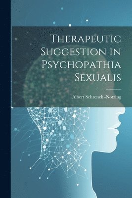 Therapeutic Suggestion in Psychopathia Sexualis 1