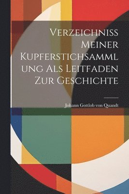 bokomslag Verzeichniss Meiner Kupferstichsammlung als Leitfaden zur Geschichte