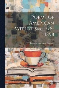 bokomslag Poems of American Patriotism, 1776-1898