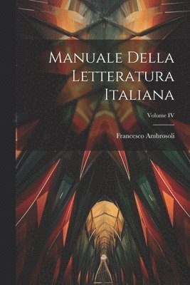 bokomslag Manuale della Letteratura Italiana; Volume IV