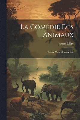 Joseph Méry - La Comédie des Animaux, Häftad