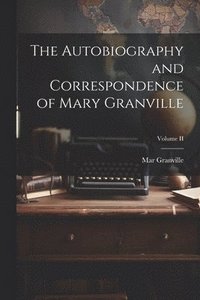 bokomslag Autobiography and Correspondence of Mary Granville; Volume II