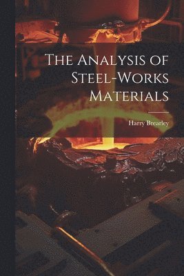 bokomslag The Analysis of Steel-works Materials