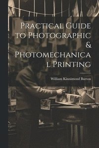 bokomslag Practical Guide to Photographic & Photomechanical Printing