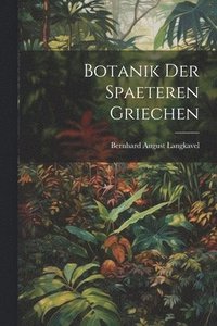 bokomslag Botanik der Spaeteren Griechen