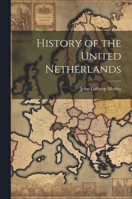 bokomslag History of the United Netherlands