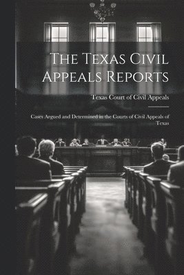 bokomslag The Texas Civil Appeals Reports