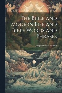 bokomslag Bible and Modern Life and Bible Words and Phrases