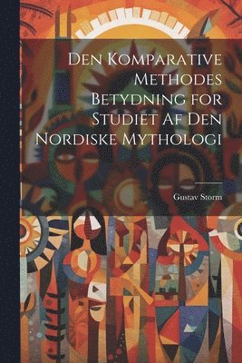 Den Komparative Methodes Betydning for Studiet af den Nordiske Mythologi 1