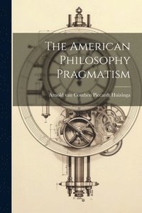 bokomslag American Philosophy Pragmatism