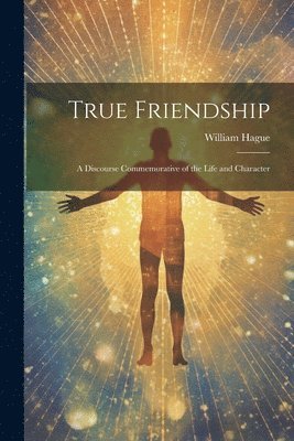 William Hague - True Friendship, Häftad