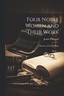 Four Noble Women and Their Work 1