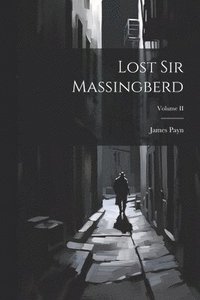 bokomslag Lost Sir Massingberd; Volume II
