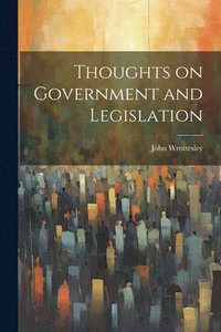 bokomslag Thoughts on Government and Legislation