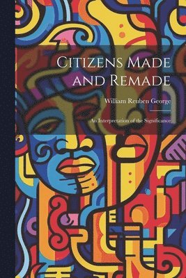 bokomslag Citizens Made and Remade