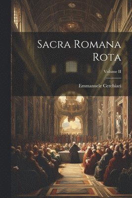 bokomslag Sacra Romana Rota; Volume II