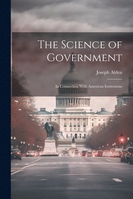 Joseph Alden - Science of Government, Häftad