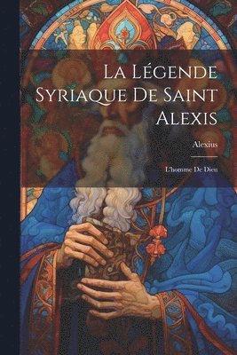 bokomslag La Lgende Syriaque de Saint Alexis