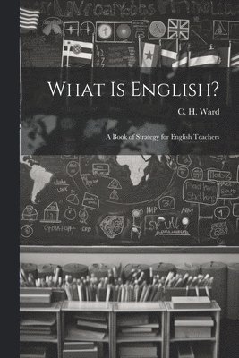 C H Ward - What is English?, Häftad