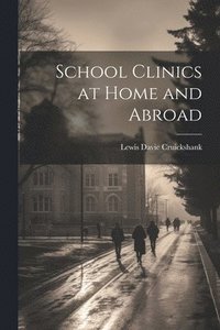bokomslag School Clinics at Home and Abroad
