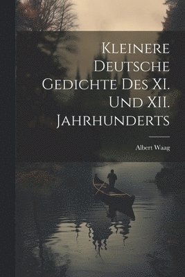 bokomslag Kleinere Deutsche Gedichte des XI. Und XII. Jahrhunderts