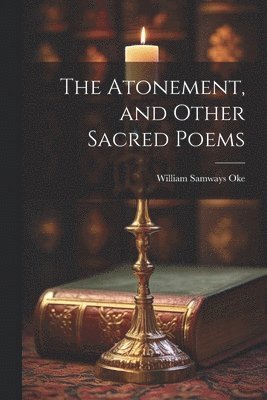 bokomslag The Atonement, and Other Sacred Poems