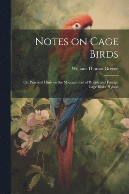 bokomslag Notes on Cage Birds