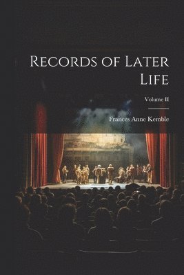 Records of Later Life; Volume II