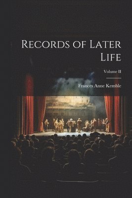 Records of Later Life; Volume II 1