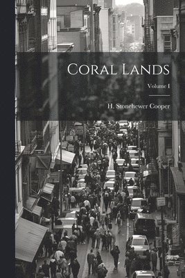 bokomslag Coral Lands; Volume I