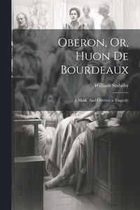bokomslag Oberon, Or, Huon de Bourdeaux