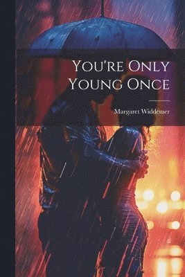 Margaret Widdemer - You're Only Young Once, Häftad