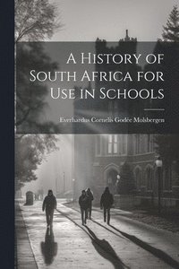 bokomslag A History of South Africa for Use in Schools