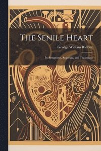 bokomslag The Senile Heart