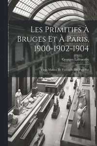 bokomslag Les Primitifs  Bruges et  Paris, 1900-1902-1904