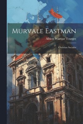 Albion Winegar Tourgee - Murvale Eastman, Häftad