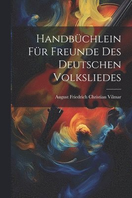 bokomslag Handbchlein fr Freunde des Deutschen Volksliedes