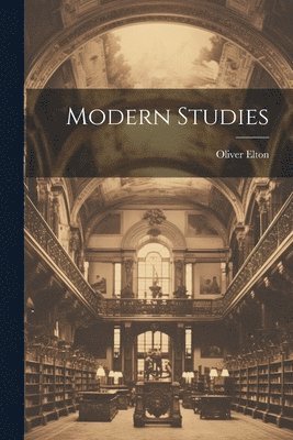 Oliver Elton - Modern Studies, Häftad