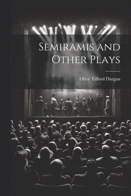 bokomslag Semiramis and Other Plays