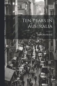 bokomslag Ten Years in Australia