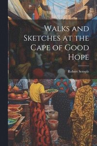 bokomslag Walks and Sketches at the Cape of Good Hope