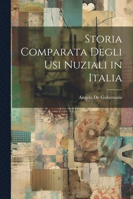 Storia Comparata degli usi Nuziali in Italia 1