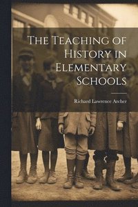 bokomslag The Teaching of History in Elementary Schools