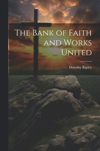 bokomslag Bank of Faith and Works United