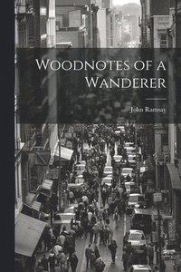 bokomslag Woodnotes of a Wanderer