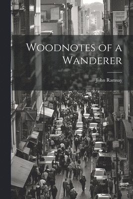 John Ramsay - Woodnotes of a Wanderer, Häftad