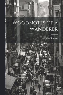 Woodnotes of a Wanderer 1