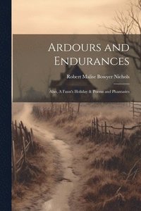 bokomslag Ardours and Endurances